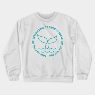 Soon May the Wellerman Come to Bring Us Sugar and Tea and Rum Crewneck Sweatshirt